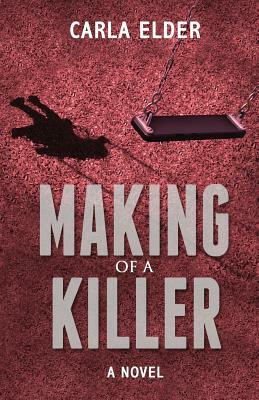 Making of a Killer by Carla Elder, Blue Harvest Creative