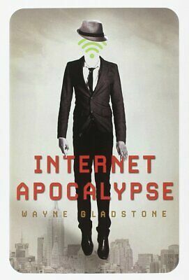 Internet Apocalypse by Wayne Gladstone