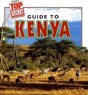 Guide to Kenya (Highlights Top Secret Adventures) by David Marshall