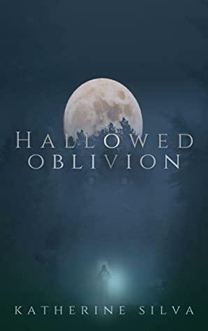 Hallowed Oblivion by Katherine Silva