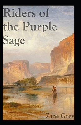 Riders of the Purple Sage Illustrated by Zane Grey