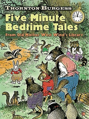 Thornton Burgess Five-Minute Bedtime Tales: From Old Mother West Wind's Library by Thornton W. Burgess