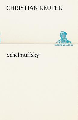Schelmuffsky by Christian Reuter
