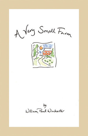 A Very Small Farm by William Paul Winchester, Carol Stanton