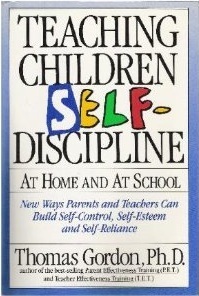 Teaching Children Self-Discipline at Home and at School by Thomas Gordon