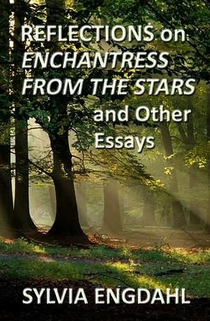 Reflections on Enchantress from the Stars and Other Essays by Sylvia Engdahl