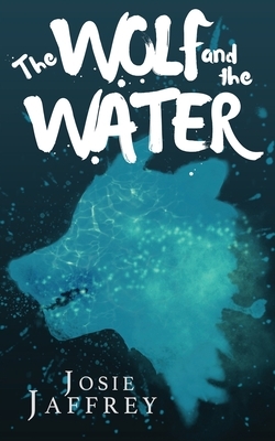 The Wolf and The Water by Josie Jaffrey