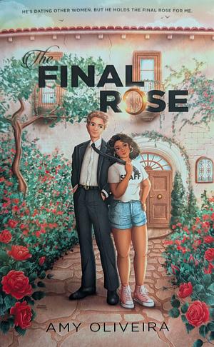 The Final Rose by Amy Oliveira