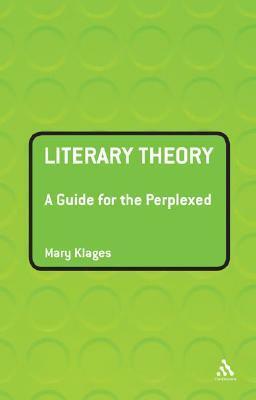 Literary Theory: A Guide for the Perplexed by Mary Klages