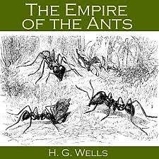 The Empire of the Ants by H.G. Wells