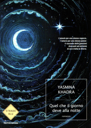 Quel che il giorno deve alla notte by Yasmina Khadra, Marco Bellini