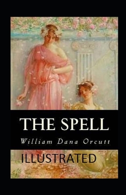 The Spell Illustrated by William Dana Orcutt