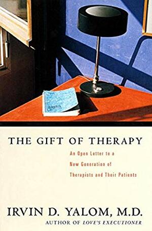The Gift of Therapy: An Open Letter to a New Generation of Therapists and Their Patients by Nicola Ferguson, Irvin D. Yalom