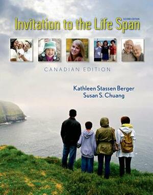 Invitation to the Life Span Canadian Edition by Susan Chuang, Kathleen Stassen Berger