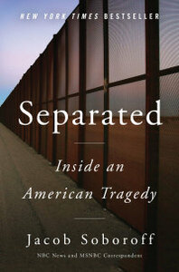 Separated: Inside An American Tragedy by Jacob Soboroff