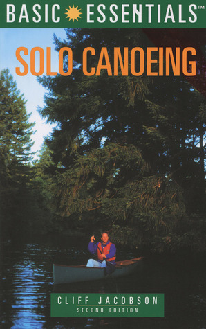 Basic Essentials Solo Canoeing by Cliff Jacobson