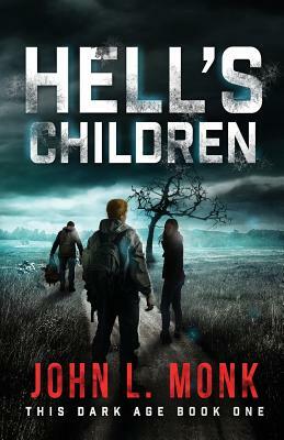 Hell's Children: A Post-Apocalyptic Survival Thriller by John L. Monk