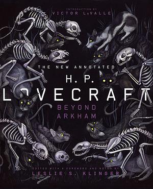 The New Annotated H.P. Lovecraft: Beyond Arkham  by Leslie S. Klinger, H.P. Lovecraft