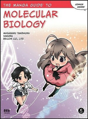 The Manga Guide to Molecular Biology by Sakura, Becom Co., Masaharu Takemura, Becom Ltd., Ltd.