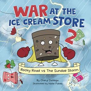 War at the Ice Cream Store 2: Rocky Road vs The Sundae Storm by Cheryl DaVeiga, Dave Gibson