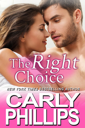 The Right Choice by Carly Phillips, Karen Drogin