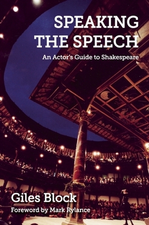 Speaking the Speech: An Actor's Guide to Shakespeare by Mark Rylance, Giles Block