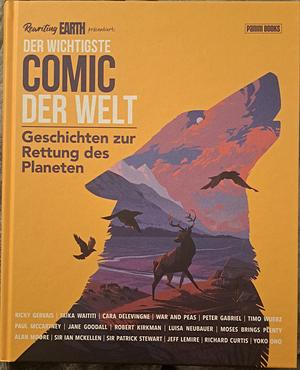 Der wichtigste Comic aller Zeiten: Geschichten, um die Welt zu retten by Kieron Hillen, Sean Phillips, Amy Chu, Jeff Lemire, Luisa Neubauer, David Mack, Doug Braithwaite, Judy Dench, Tula Lotay, Cliff Chiang, Ricky Gervais, Timo Wuerz, Lucy Lawless, Robert Kirkman, Andy Serkis, Jane Goodall, Brian Azzarello, Yoko Ono, Alan Moore, Peter Gabriel, Cara Delevigne, Taika Waititi