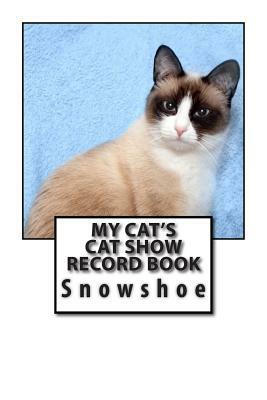 My Cat's Cat Show Record Book: Snowshoe by Marian Blake