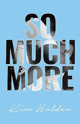 So Much More by Kim Holden