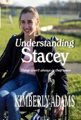 Understanding Stacey: Things aren't always as they seem by Kimberly Adams