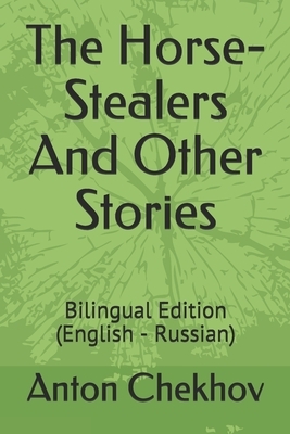 The Horse-Stealers And Other Stories: Bilingual Edition (English - Russian) by Anton Chekhov