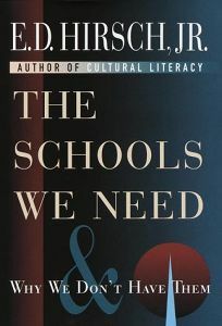 The Schools We Need and Why We Don't Have Them by E.D. Hirsch Jr.