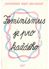 Feminismus je pro každého by Chimamanda Ngozi Adichie