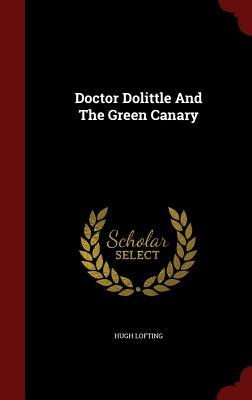 Doctor Dolittle and the Green Canary by Hugh Lofting