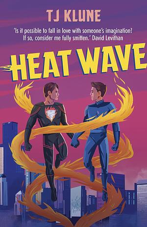 Heat Wave: The finale to The Extraordinaries series from a New York Times bestselling author by TJ Klune, TJ Klune