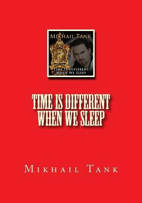 Time is Different When We Sleep by Mikhail Tank