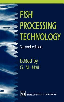 Fish Processing Technology by George M. Hall