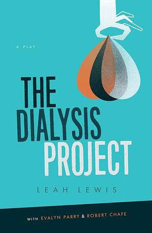 The Dialysis Project by Leah Lewis