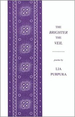 The Brighter the Veil by Lia Purpura