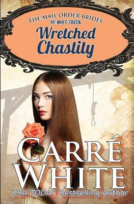 Wretched Chastity by Carré White