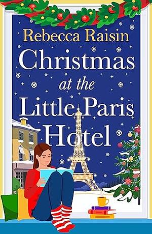 Christmas at the Little Paris Hotel  by Rebecca Raisin