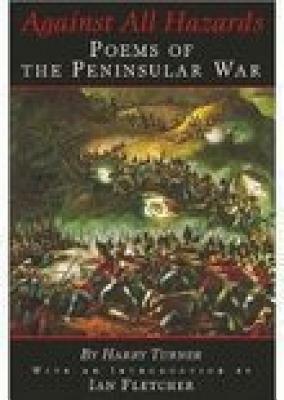 Against All Hazards: Poems of the Peninsular War by Harry Turner