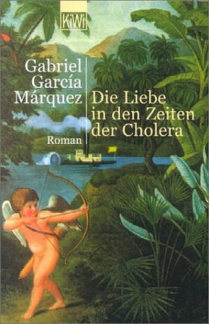 Die Liebe in den Zeiten der Cholera by Gabriel García Márquez
