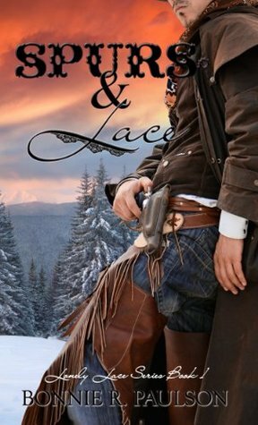 Spurs and Lace by Bonnie R. Paulson