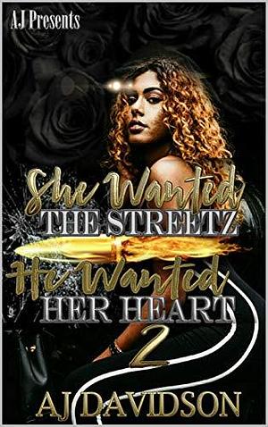 She Wanted the Streetz, He Wanted her Heart 2 by A.J. Davidson, A.J. Davidson