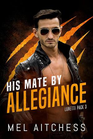 His Mate by Allegiance by Mel Aitchess