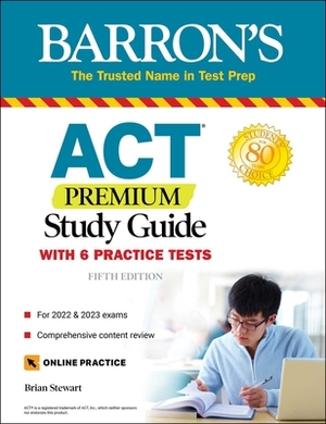 ACT Premium Study Guide: With 6 Practice Tests by Brian Stewart