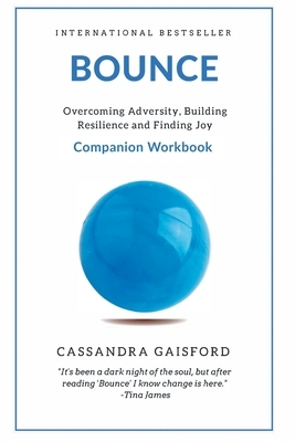 Bounce Companion Guide: Overcoming Adversity, Building Resilience, and Finding Joy by Cassandra Gaisford