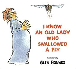 I Know an Old Lady Who Swallowed a Fly by Glen Rounds