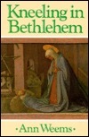 Kneeling in Bethlehem by Ann Weems